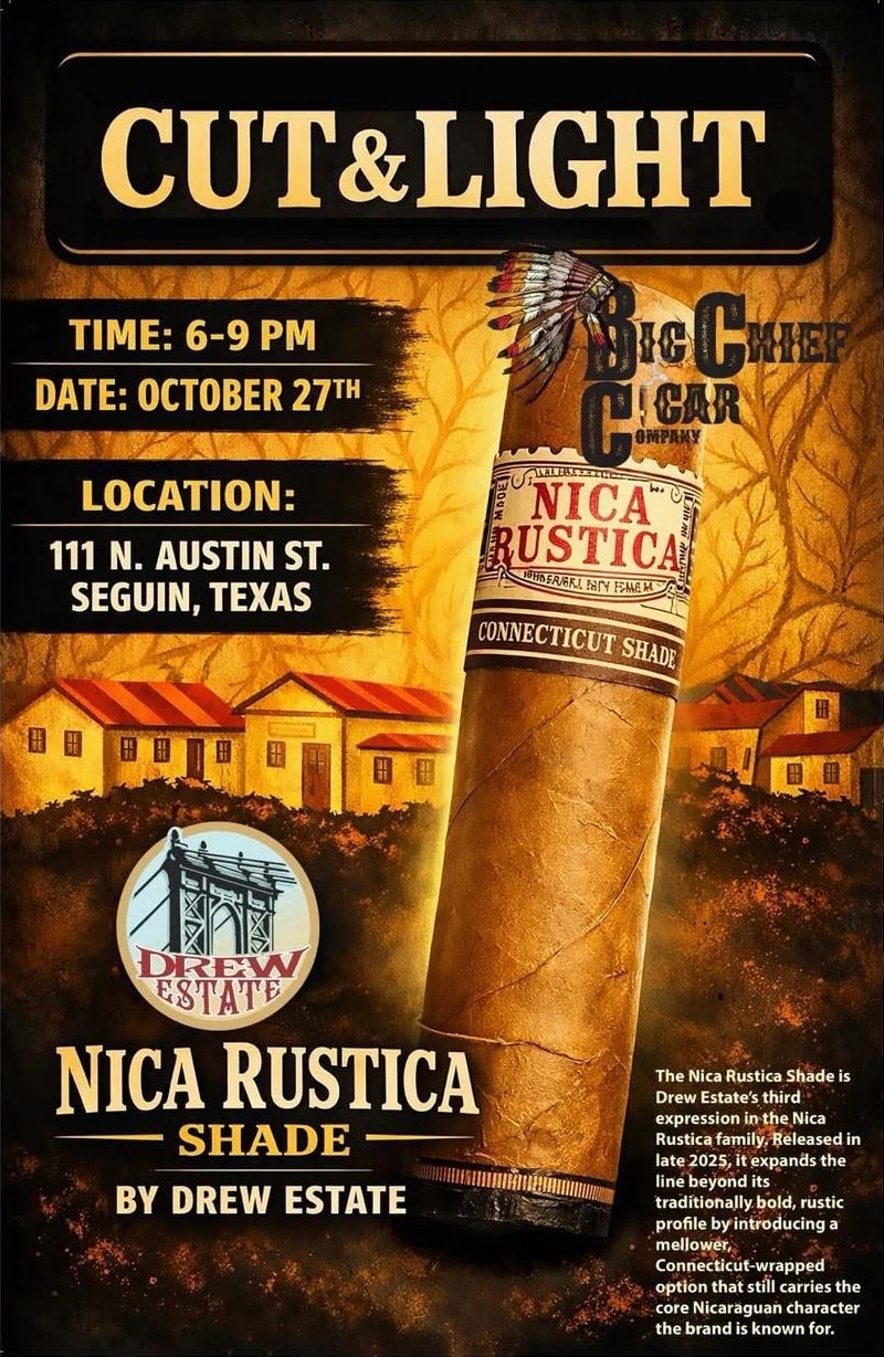Poster for Cut & Light night at Big Chief Cigar Company: October 27, 6 to 9pm, at 111 N. Austin St. in Seguin, featuring the Nica Rustica Connecticut Shade by Drew Estate